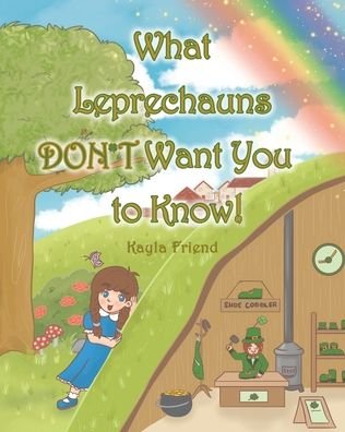 Cover for Kayla Friend · What Leprechauns DON'T Want You to Know! (Pocketbok) (2021)