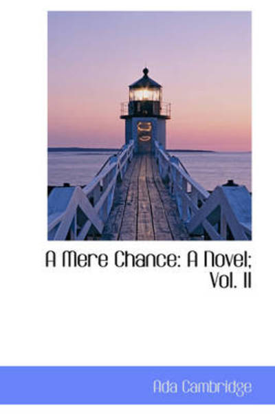 Cover for Ada Cambridge · A Mere Chance: a Novel; Vol. II (Hardcover Book) (2009)