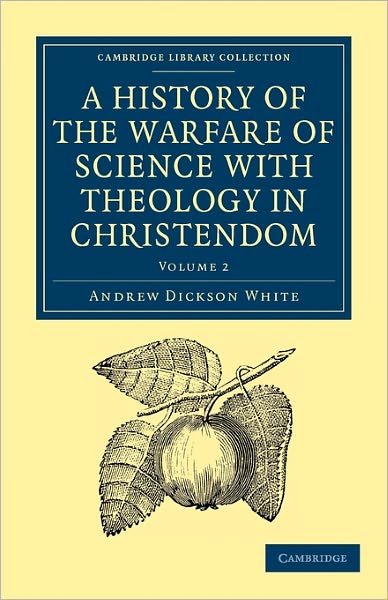 Cover for Andrew Dickson White · A History of the Warfare of Science with Theology in Christendom - Cambridge Library Collection - Science and Religion (Paperback Book) (2009)