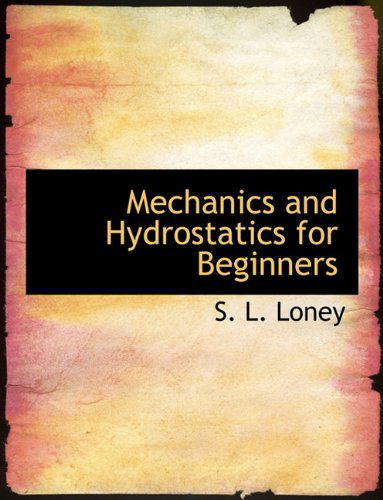 Cover for S. L. Loney · Mechanics and Hydrostatics for Beginners (Paperback Book) (2009)