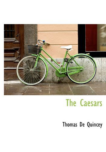 Cover for Thomas De Quincey · The Caesars (Gebundenes Buch) (2009)