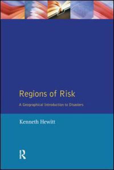 Cover for Kenneth Hewitt · Regions of Risk: A Geographical Introduction to Disasters - Themes In Resource Management (Hardcover Book) (2016)