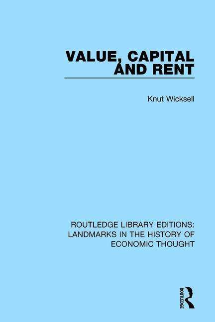 Cover for Knut Wicksell · Value, Capital and Rent - Routledge Library Editions: Landmarks in the History of Economic Thought (Paperback Book) (2018)