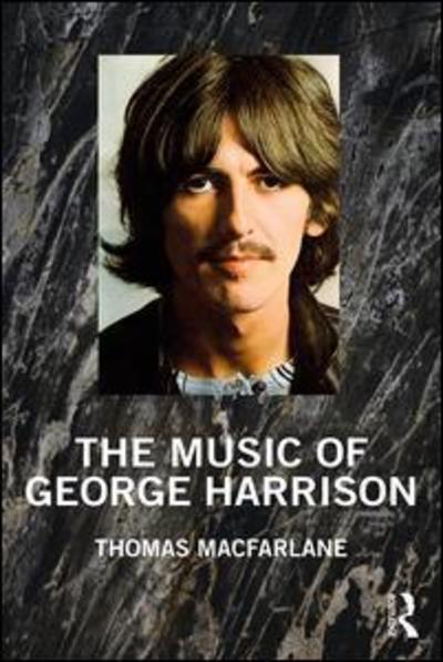 The Music of George Harrison - Thomas MacFarlane - Książki - Taylor & Francis Ltd - 9781138599109 - 17 kwietnia 2019