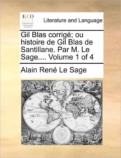 Cover for Alain Rene Le Sage · Gil Blas Corrig; Ou Histoire De Gil Blas De Santillane. Par M. Le Sage.... Volume 3 of 4 (Paperback Book) (2010)