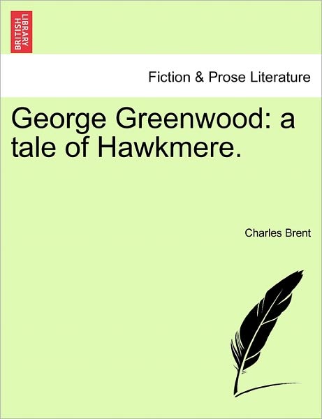 Cover for Charles Brent · George Greenwood: a Tale of Hawkmere. (Paperback Bog) (2011)