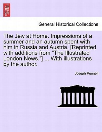 Cover for Joseph Pennell · The Jew at Home. Impressions of a Summer and an Autumn Spent with Him in Russia and Austria. [reprinted with Additions from (Paperback Bog) (2011)