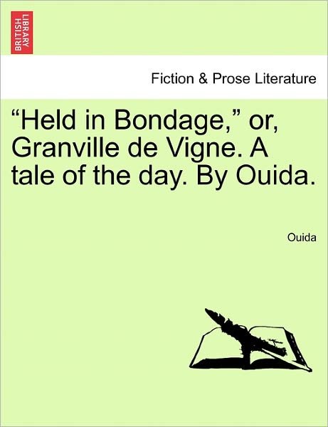 Cover for Ouida · `held in Bondage,` Or, Granville De Vigne. a Tale of the Day. by Ouida. (Paperback Bog) (2011)