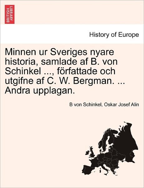 Cover for B Von Schinkel · Minnen Ur Sveriges Nyare Historia, Samlade AF B. Von Schinkel ..., Forfattade Och Utgifne AF C. W. Bergman. ... Andra Upplagan. Femte Delen. (Paperback Book) (2011)