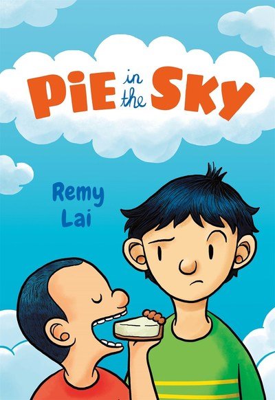 Pie in the Sky - Remy Lai - Kirjat - Henry Holt & Company Inc - 9781250314109 - tiistai 14. toukokuuta 2019