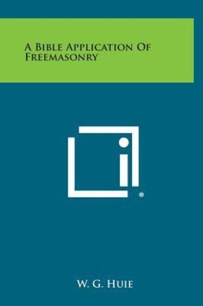 Cover for W G Huie · A Bible Application of Freemasonry (Gebundenes Buch) (2013)