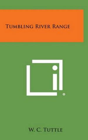 Cover for W C Tuttle · Tumbling River Range (Hardcover Book) (2013)