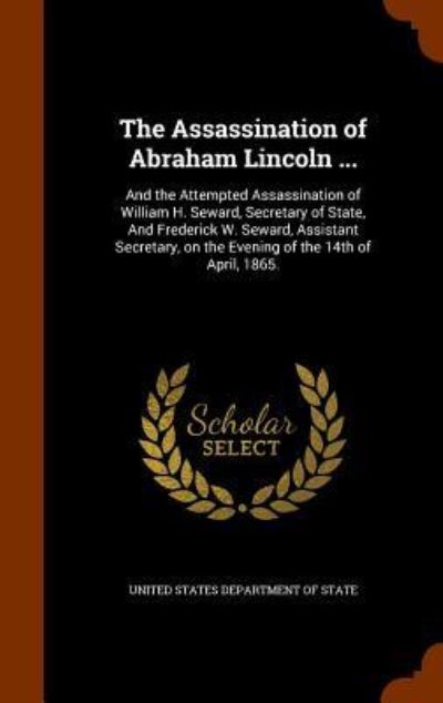 Cover for United States Department of State · The Assassination of Abraham Lincoln ... (Hardcover Book) (2015)