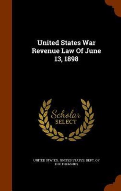 Cover for United States · United States War Revenue Law of June 13, 1898 (Hardcover Book) (2015)