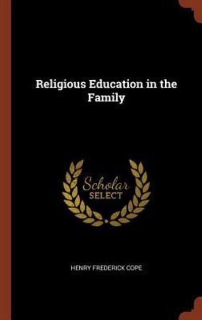 Cover for Henry Frederick Cope · Religious Education in the Family (Hardcover Book) (2017)