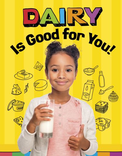 Cover for Gloria Koster · Dairy Is Good for You! - Healthy Foods (Inbunden Bok) (2023)