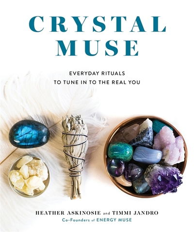 Cover for Heather Askinosie · Crystal Muse: Everyday Rituals to Tune In to the Real You (Paperback Book) (2020)