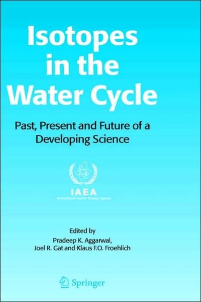 Cover for Pradeep K Aggarwal · Isotopes in the Water Cycle: Past, Present and Future of a Developing Science (Hardcover Book) [2005 edition] (2005)