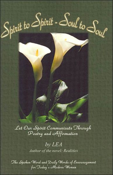 Cover for L.e.a. · Spirit to Spirit - Soul to Soul: Let Our Spirit Communicate Through Poetry and Affirmation (Paperback Book) (2003)