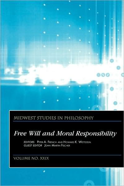 Cover for Fischer · Free Will and Moral Responsibility, Volume XXIX - Midwest Studies in Philosophy (Paperback Bog) [Volume XXIX edition] (2005)