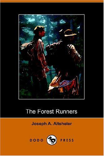 Cover for Joseph A. Altsheler · The Forest Runners: a Story of the Great War Trail in Early Kentucky (Dodo Press) (Taschenbuch) (2006)