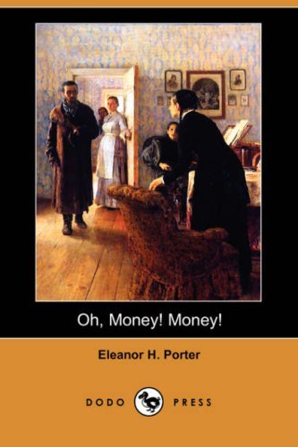 Cover for Eleanor H. Porter · Oh, Money! Money! (Dodo Press) (Paperback Book) (2007)