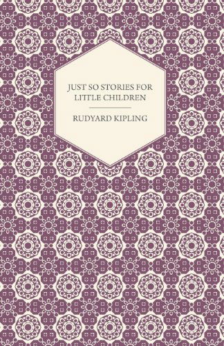 Just So Stories for Little Children - Rudyard Kipling - Livres - Pomona Press - 9781406793109 - 17 novembre 2006