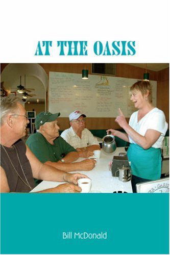 At the Oasis - Bill Mcdonald - Books - Trafford Publishing - 9781412068109 - November 18, 2005