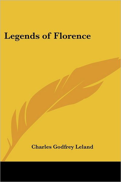 Cover for Charles Godfrey Leland · Legends of Florence (Taschenbuch) (2004)