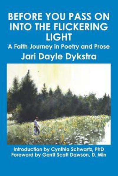 Cover for Jari Dayle Dykstra · Before You Pass on into the Flickering Light (Paperback Book) (2006)