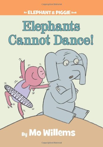 Cover for Mo Willems · Elephants Cannot Dance! (An Elephant and Piggie Book) (Innbunden bok) (2009)