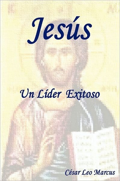 Cover for Cesar  Leo Marcus · Jesus Un Lider Exitoso (Paperback Book) [Spanish edition] (2007)