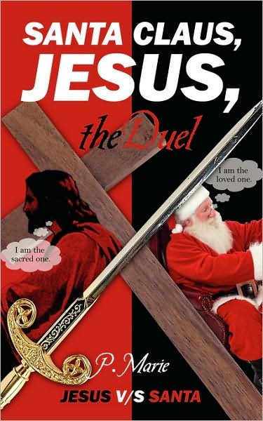 Cover for P Marie · Santa Claus, Jesus, the Duel: Jesus V/s Santa (Paperback Book) (2007)