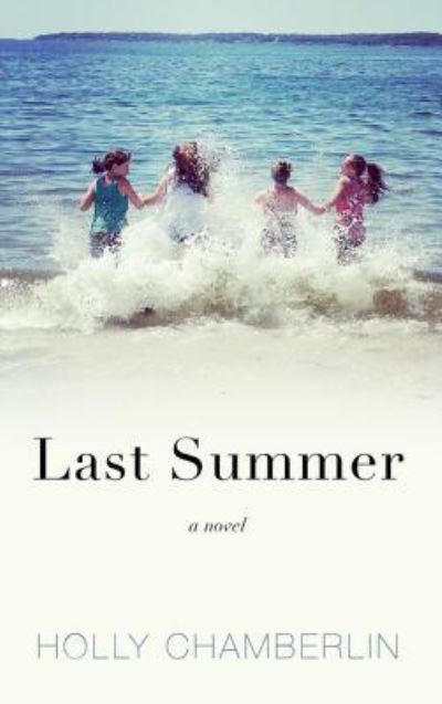 Cover for Holly Chamberlin · Last Summer (Book) (2017)