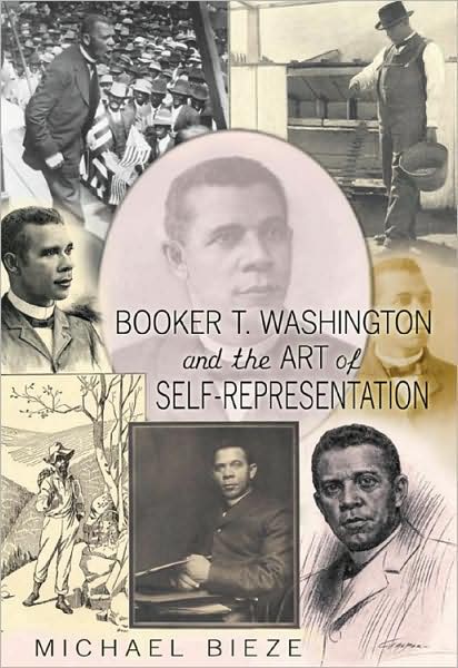 Cover for Michael Bieze · Booker T. Washington and the Art of Self-Representation - History of Schools and Schooling (Paperback Book) [New edition] (2008)