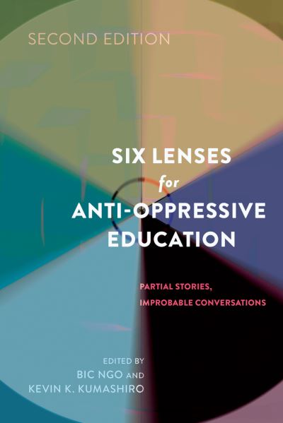 Cover for Six Lenses for Anti-Oppressive Education: Partial Stories, Improbable Conversations (Second Edition) - Counterpoints (Paperback Book) [2 Revised edition] (2014)