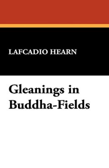 Cover for Lafcadio Hearn · Gleanings in Buddha-fields (Pocketbok) (2024)