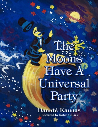 Cover for Danutë Kaunas · The Moons Have a Universal Party (Taschenbuch) (2008)