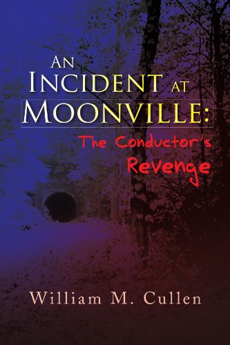 Cover for William M Cullen · An Incident at Moonville:the Conductor's Revenge (Paperback Book) (2008)