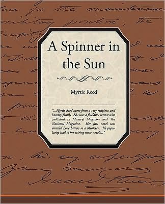 Cover for Myrtle Reed · A Spinner in the Sun (Paperback Book) (2009)