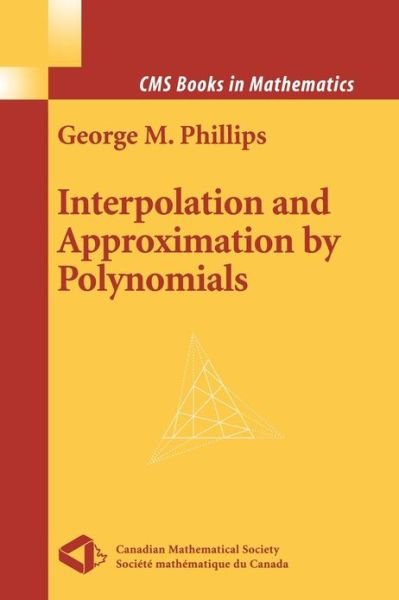 Cover for George M. Phillips · Interpolation and Approximation by Polynomials - CMS Books in Mathematics (Paperback Book) [Softcover reprint of the original 1st ed. 2003 edition] (2011)