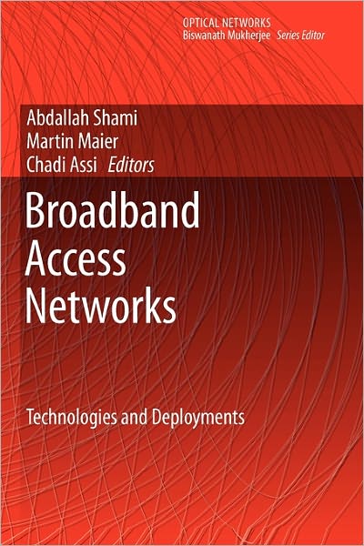 Cover for Abdallah Shami · Broadband Access Networks: Technologies and Deployments - Optical Networks (Paperback Book) [Softcover reprint of hardcover 1st ed. 2009 edition] (2010)