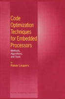 Code Optimization Techniques for Embedded Processors: Methods, Algorithms, and Tools - Rainer Leupers - Bøker - Springer-Verlag New York Inc. - 9781441950109 - 29. oktober 2010