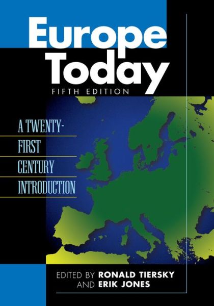 Europe Today: A Twenty-first Century Introduction - Europe Today - Ronald Tiersky - Books - Rowman & Littlefield - 9781442221109 - June 12, 2014