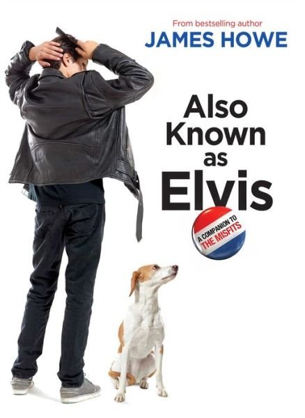 Cover for James Howe · Also Known As Elvis (Hardcover bog) (2014)