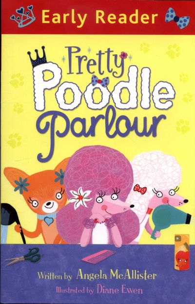 Early Reader: Pretty Poodle Parlour - Early Reader - Angela McAllister - Libros - Hachette Children's Group - 9781444016109 - 6 de octubre de 2016