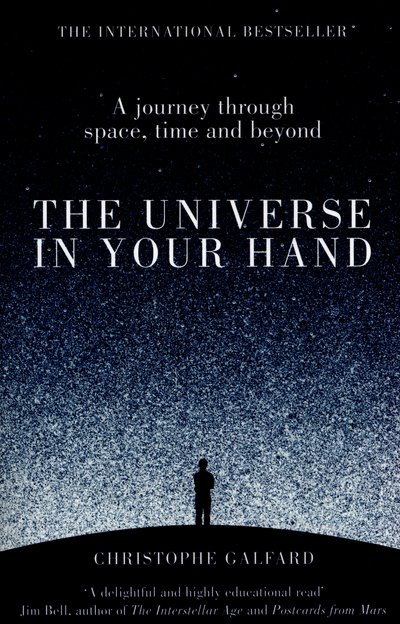 Cover for Christophe Galfard · The Universe in Your Hand: A Journey Through Space, Time and Beyond (Paperback Bog) [Main Market Ed. edition] (2016)