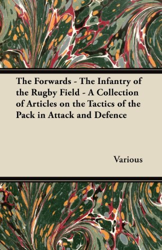 Cover for The Forwards - the Infantry of the Rugby Field - a Collection of Articles on the Tactics of the Pack in Attack and Defence (Paperback Book) (2011)