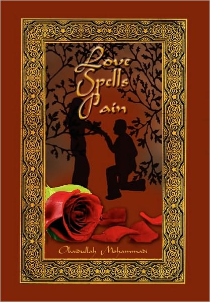 Love Spells Pain - Obaidullah Mohammadi - Boeken - Xlibris Corporation - 9781450071109 - 24 mei 2010