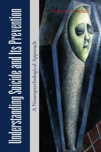 Cover for Federico Sanchez · Understanding Suicide and Its Prevention: a Neuropsychological Approach (Paperback Book) (2010)